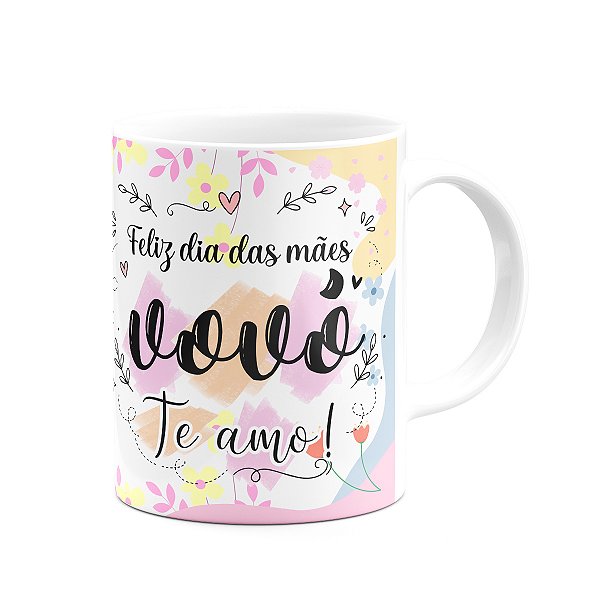 Caneca Mães, feliz dia! - Feliz dia das mães, vovó! 325ml