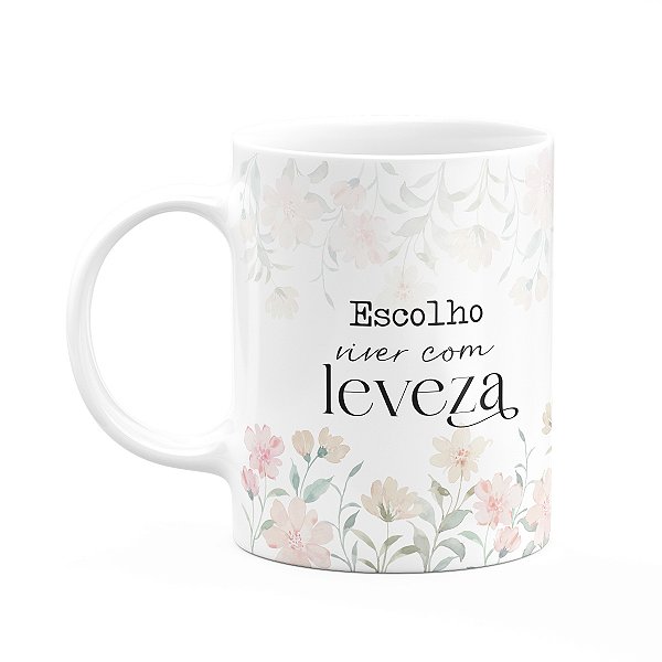 Caneca Florescer - Escolho viver com leveza