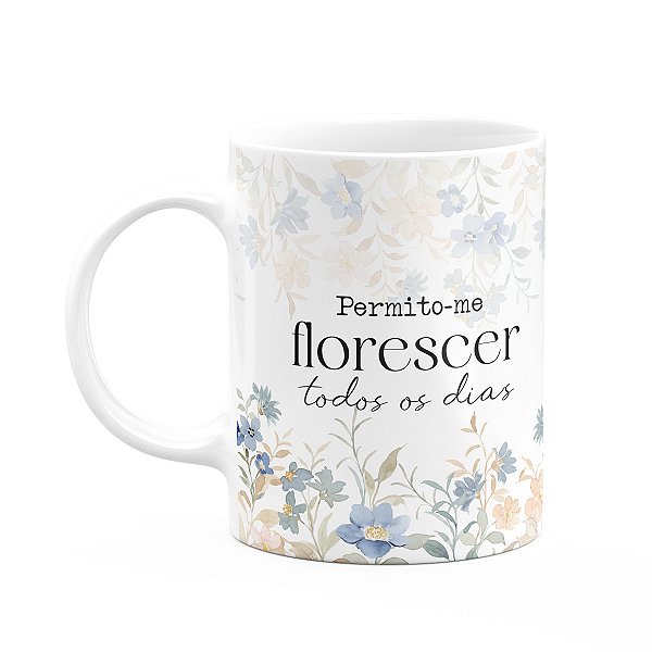Caneca Florescer - Permito-me florescer todos os dias