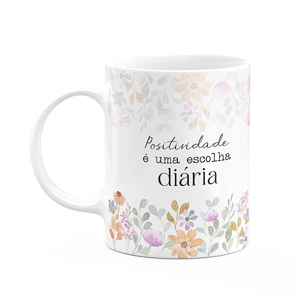 Caneca Florescer - Positividade é uma escolha diária