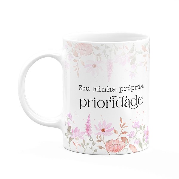 Caneca Florescer - Sou minha própria prioridade