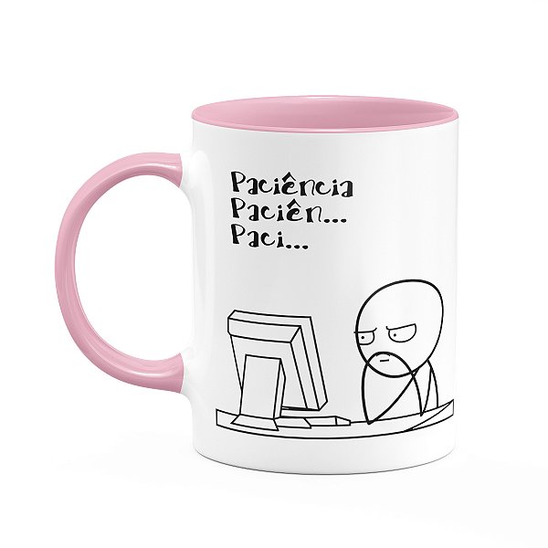 Caneca Geek Divertida  - Paciência - B-pink