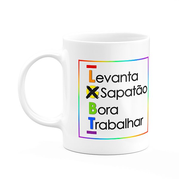 Caneca Divertida Lgbt - Levanta Sapatão, Bora Trabalhar!