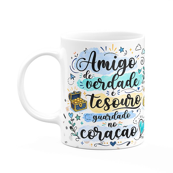 Caneca Amizade - Amigo É Tesouro Guardado No Coração