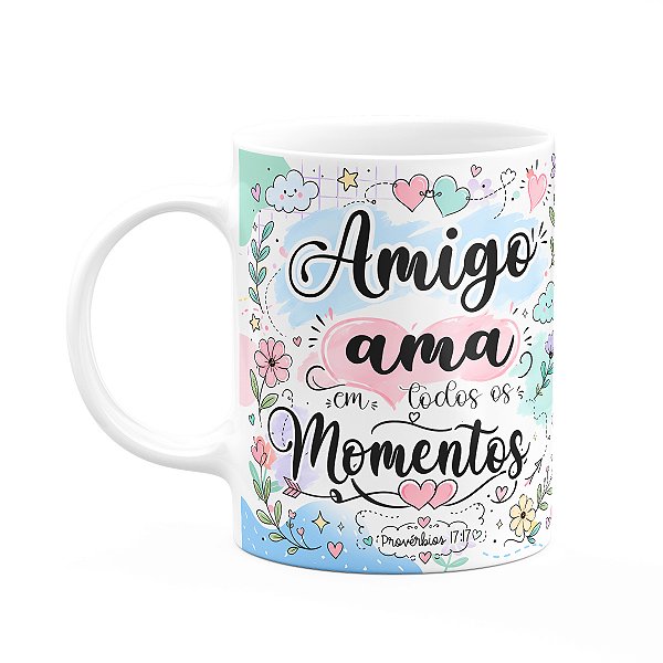 Caneca Amizade - Amigo Ama Em Todos Os Momentos - M2