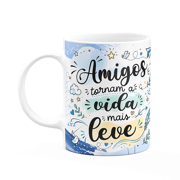 Caneca Amizade - Amigos tornam a vida mais leve