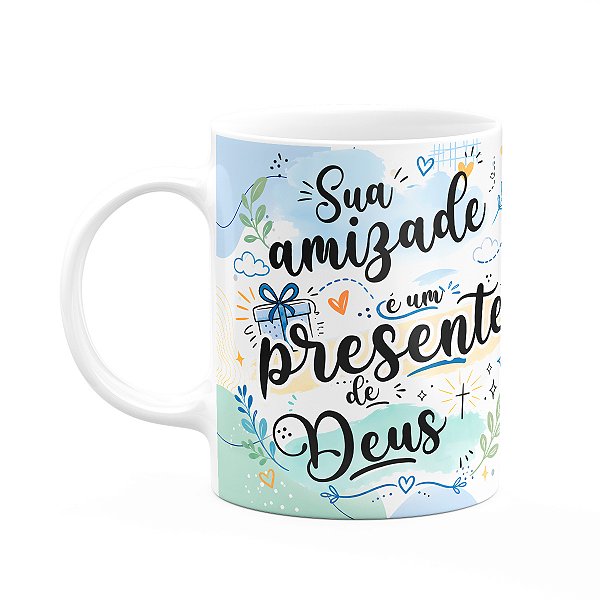 Caneca Amizade - Sua amizade é presente de Deus
