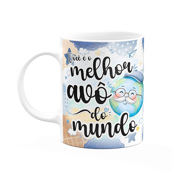 Caneca Avós - Você É o Melhor Avô do Mundo