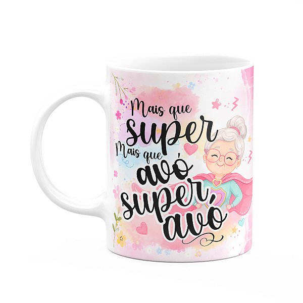Caneca Avós - Mais que Super Avó - 325ml
