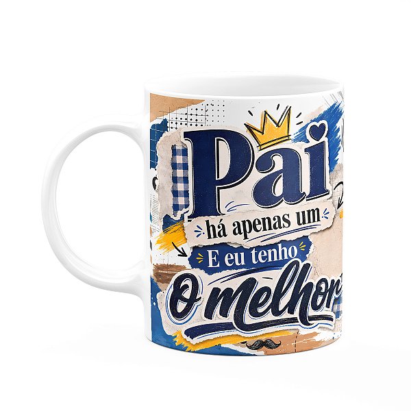 Caneca de Pais - Pai Tem Apenas um Tenho o Melhor