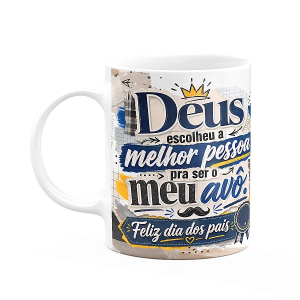 Caneca de Pais - Deus Escolheu o Melhor Meu Avô