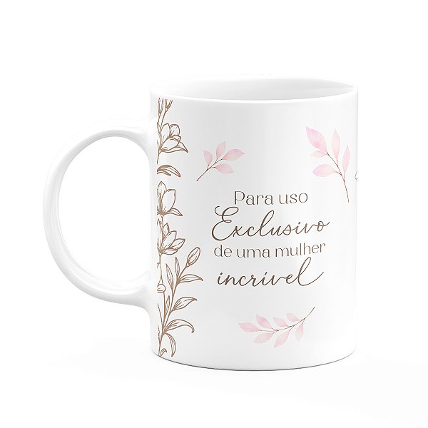 Caneca Floral Mulheres - Exclusivo de Uma Mulher Incrível