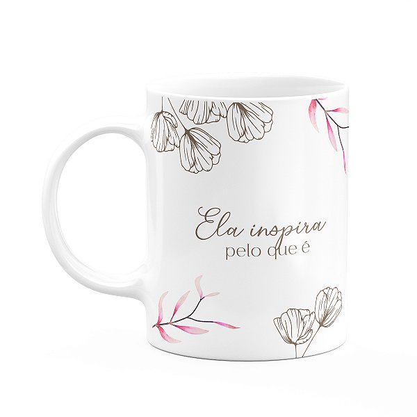 Caneca Floral Mulheres - Ela Inspira Pelo que é