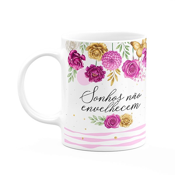 Caneca Floral Positividade - Sonhos não envelhecem