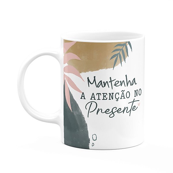Caneca Positividade - Mantenha a atenção no presente