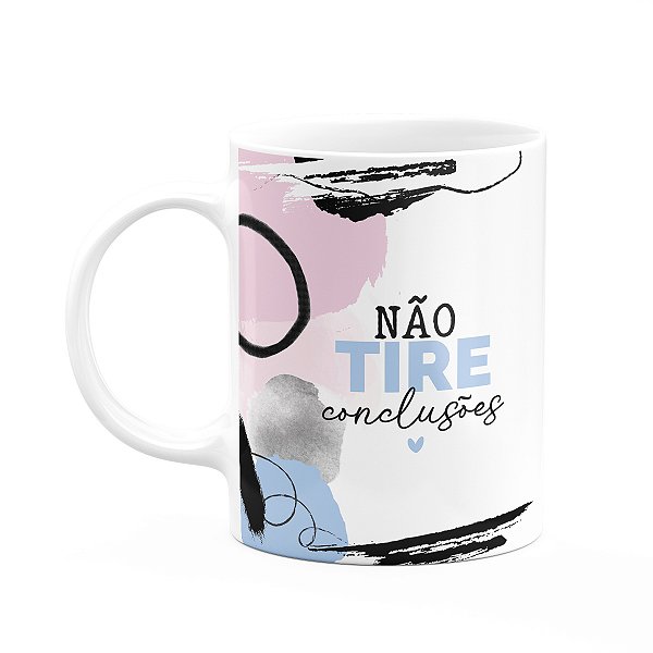 Caneca Positividade - Não tire conclusões