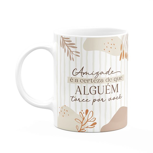 Caneca Laços Amizade - Alguém que torce por você - M2