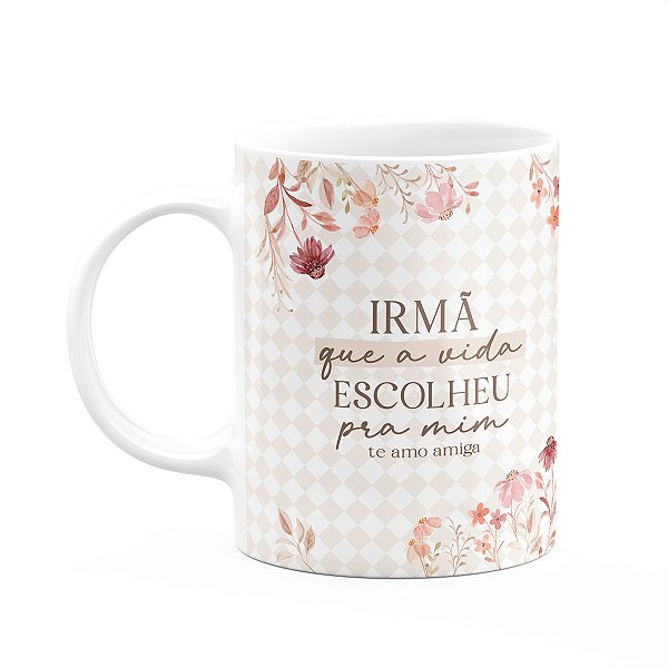 Caneca Laços Amizade - Irmã que a vida escolheu