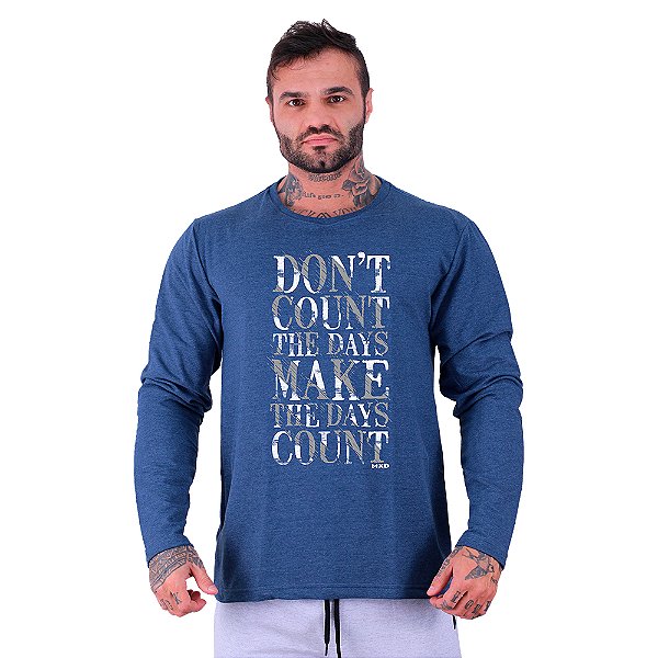 Camiseta Manga Longa Moletinho MXD Conceito Don't Count The Days Não Conte Os Dias