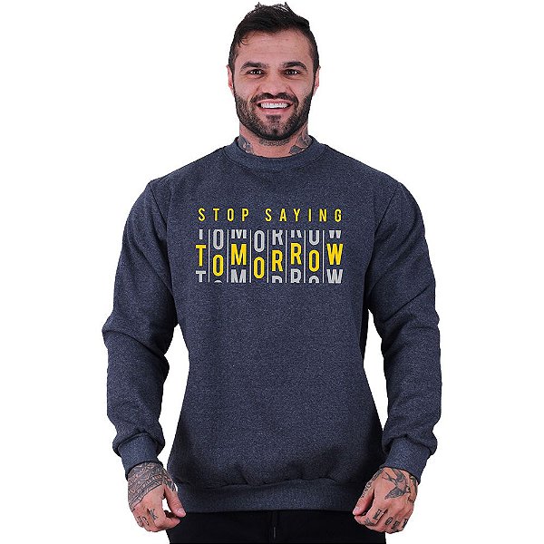 Blusa Moletom Basic Masculina MXD Conceito Sem Touca Stop Saying Tomorrow