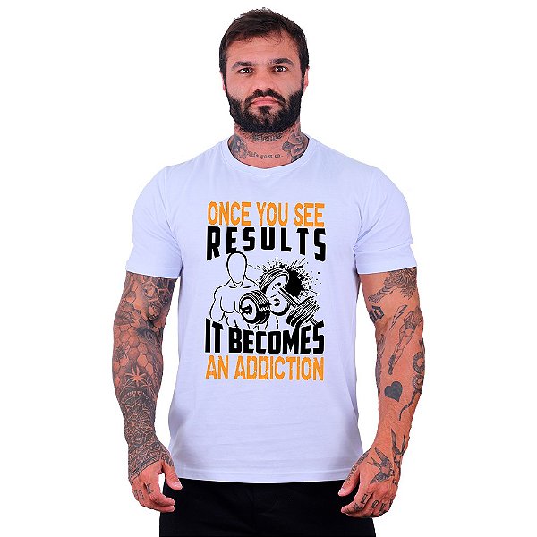Camiseta Tradicional Manga Curta MXD Conceito Once You See Results It Becomes An Addiction