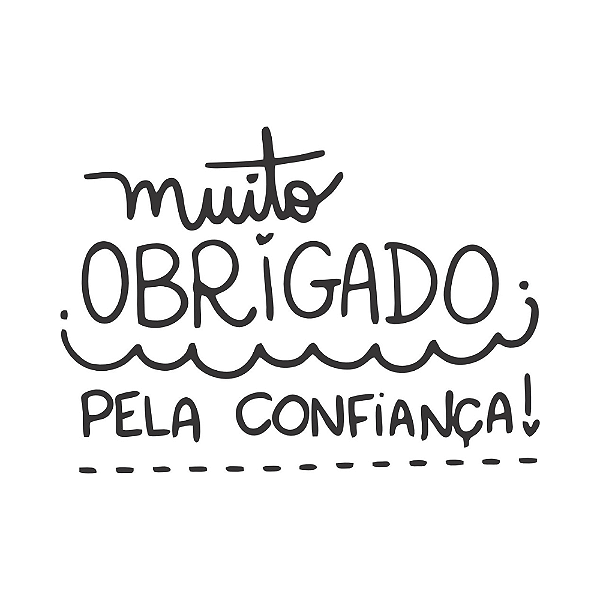 MUITO OBRIGADO PELA CONFIANÇA