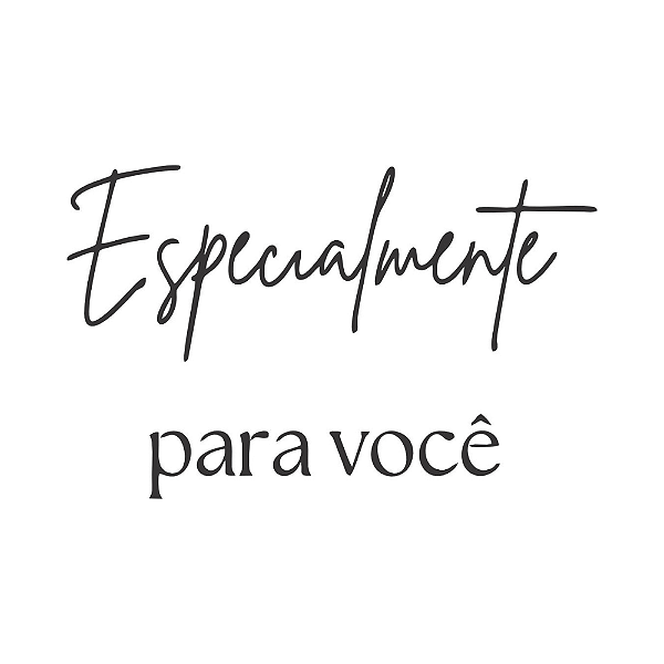 ESPECIALMENTE PARA VOCÊ