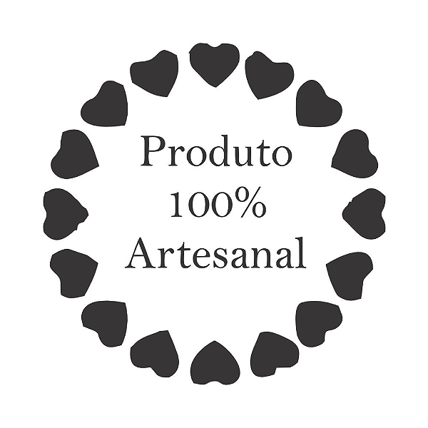 PRODUTO 100% ARTESANAL