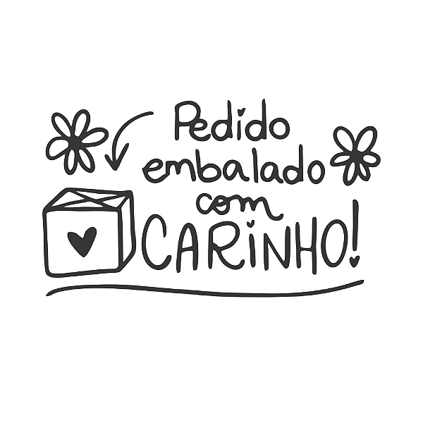PEDIDO EMBALADO COM CARINHO