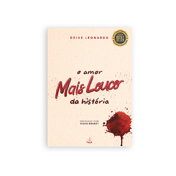 O AMOR MAIS LOUCO DA HISTÓRIA - DEIVE LEONARDO (2ª EDIÇÃO)