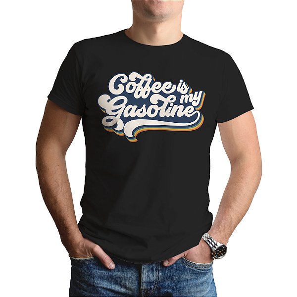 Camiseta Camisa Coffee is My Gasoline