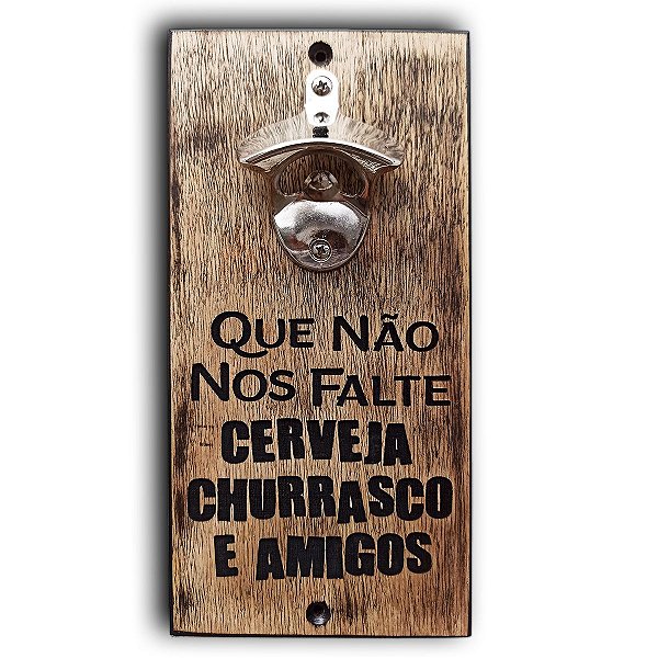 Abridor de Parede  - Que não nos falte Cerveja Churrasco e Amigos 25x12