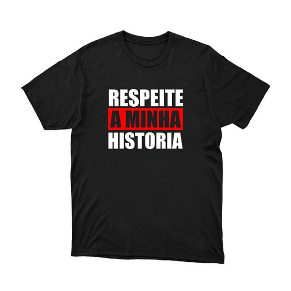 Camiseta Frases Engraçadas - Respeite a minha história
