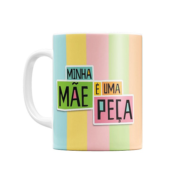 Caneca Minha Mãe é Uma Peça Mod 1