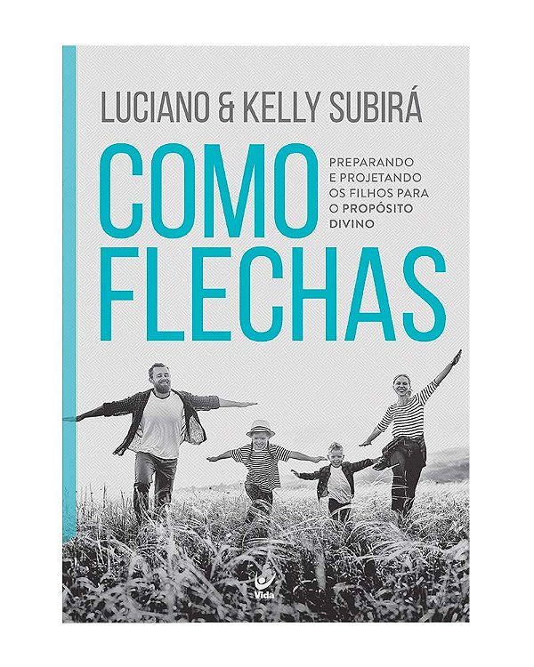 Como Flechas: Preparando e Projetando os Filhos Para o Propósito Divino