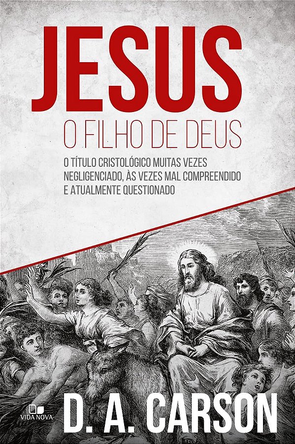 Jesus o Filho de Deus- D. A. Carson