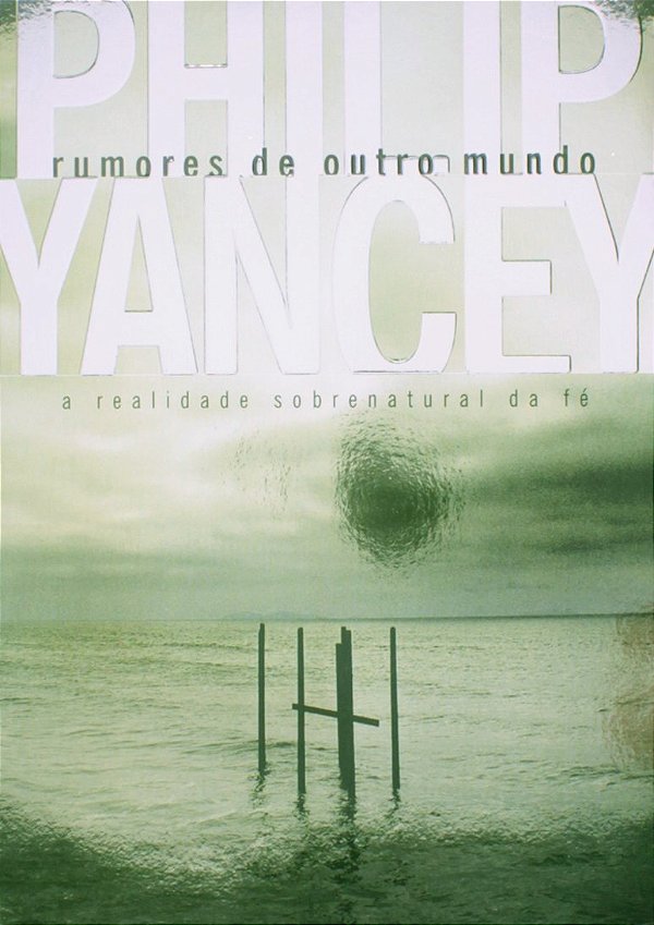 Rumores de Outro Mundo | Philip Yancey