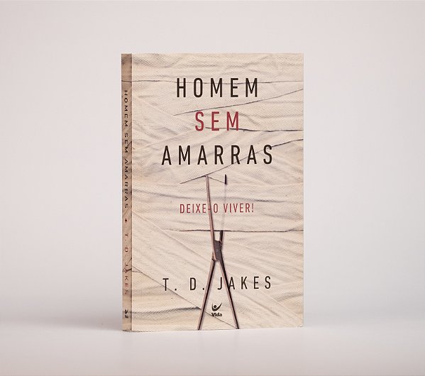Homem sem Amarras-Deixe-o Viver! | T. D. Jakes