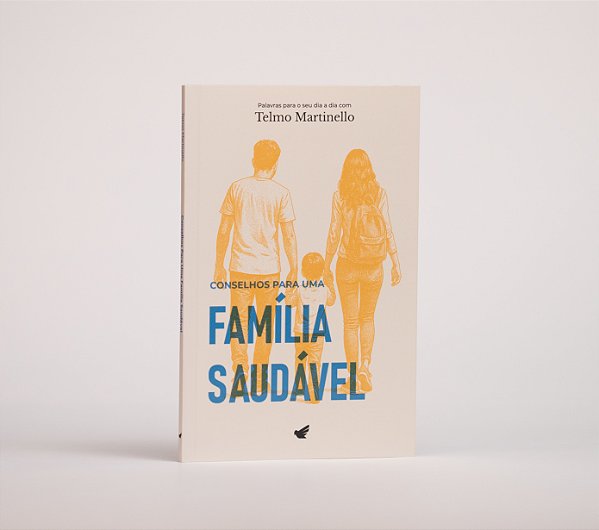 Conselhos para uma família saudável | Telmo Martinello