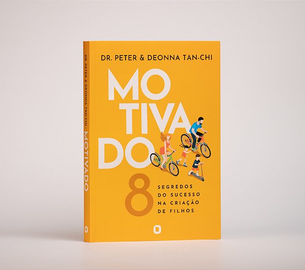 Motivado – 8 Segredos Do Sucesso Na Criação De Filhos – Dr. Peter E Deonna Tan-Chi
