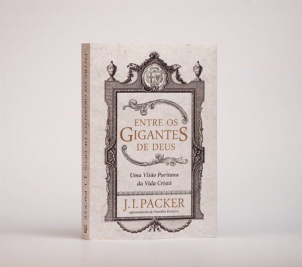 Entre os Gigantes de Deus | J. I. Packer
