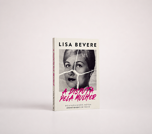 A Disputa Pela Mulher | Lisa Bevere