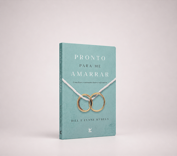 Pronto para Me Amarrar | Bill e Lynne Hybels