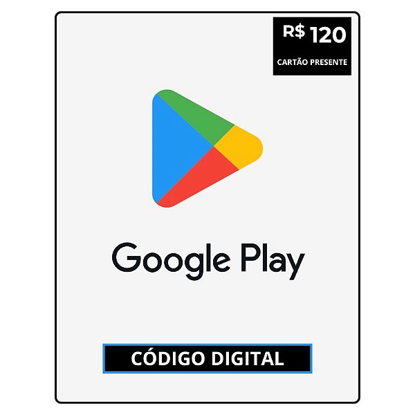 Google Play R$120 Reais Gift Card - Cartão Presente Digital