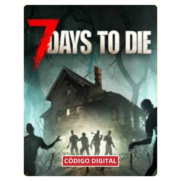 7 DAYS TO DIE PC - Código Digital