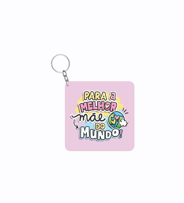 CHAVEIRO DIA DAS MÃES: A MELHOR DO MUNDO