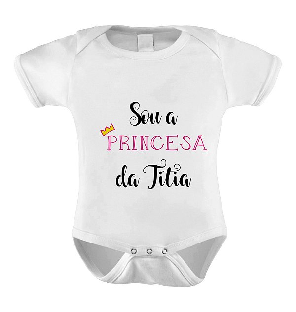 Body ou Camiseta Sou a Princesa da Titia