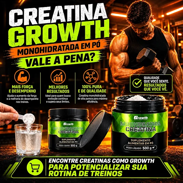 Creatina Growth Monohidratada 500g | Mais Performance nos Treinos