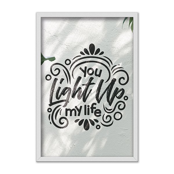Quadro Decorativo Frase Você Ilumina A Minha Vida