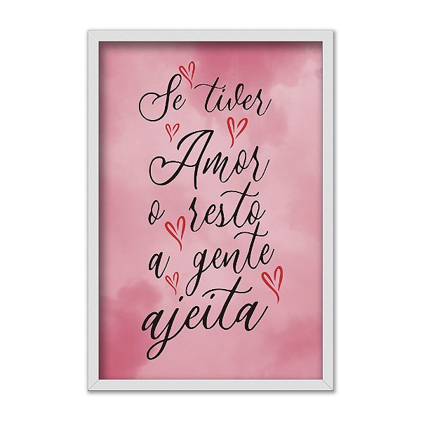 Quadro Decorativo Frase Se Tiver Amor...  Efeito Aquarela